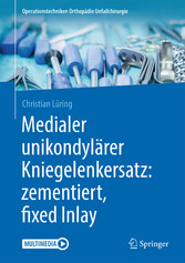 Medialer unikondylärer Kniegelenkersatz: zementiert, fixed Inlay