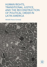 Human Rights, Transitional Justice, and the Reconstruction of Political Order in Latin America