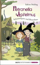 Petronella Apfelmus - Schnattergans und Hexenhaus