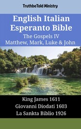 English Italian Esperanto Bible - The Gospels IV - Matthew, Mark, Luke & John