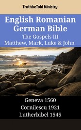 English Romanian German Bible - The Gospels III - Matthew, Mark, Luke & John