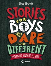 Stories for Boys who dare to be different - Vom Mut, anders zu sein