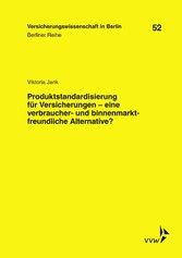 Produktstandardisierung für Versicherungen - eine verbraucher- und binnenmarktfreundliche Alternative?