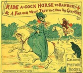 Ride a Cock-Horse to Banbury Cross and A Farmer West Trotting Upon His Grey Mare