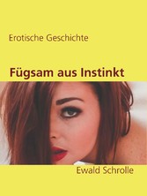 Fügsam aus Instinkt