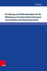 Die Haftung von Plattformbetreibern für die Mitwirkung an fremden Rechtsverletzungen nach deutschem und chinesischem Recht