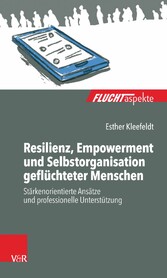 Resilienz, Empowerment und Selbstorganisation geflüchteter Menschen