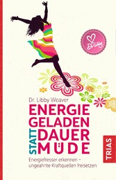 Energiegeladen statt dauermüde