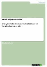 Die Querschnittsanalyse als Methode im Geschichtsunterricht