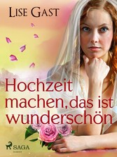 Hochzeit machen, das ist wunderschön