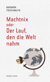 Machtnix oder Der Lauf, den die Welt nahm