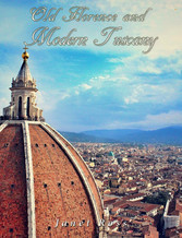 Old Florence and Modern Tuscany