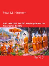 DAS JATAKAM. Die 547 Wiedergeburten des historischen Buddha