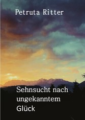 Sehnsucht nach ungekanntem Glück