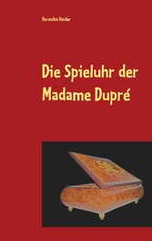 Die Spieluhr der Madame Dupré