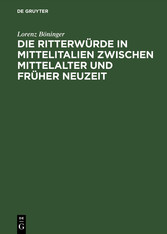 Die Ritterwürde in Mittelitalien zwischen Mittelalter und Früher Neuzeit