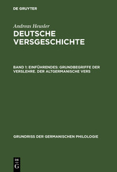 Einführendes: Grundbegriffe der Verslehre. Der altgermanische Vers