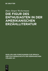 Die Figur des Enthusiasten in der amerikanischen Erzählliteratur