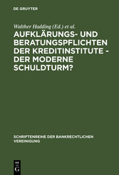 Aufklärungs- und Beratungspflichten der Kreditinstitute - Der moderne Schuldturm?