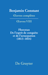 Florestan. De l'esprit de conquête et de l'usurpation. Réflexions sur les constitutions (1813-1814)