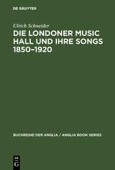 Die Londoner Music Hall und ihre Songs 1850-1920