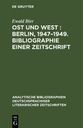 Ost und West : Berlin, 1947-1949. Bibliographie einer Zeitschrift