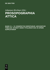 L - O. Conspectus Demotarum. Archontum Tabulae. Accedit index Titulorum hoc in opere suppletorum