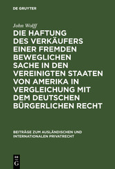 Die Haftung des Verkäufers einer fremden beweglichen Sache in den Vereinigten Staaten von Amerika in Vergleichung mit dem deutschen bürgerlichen Recht