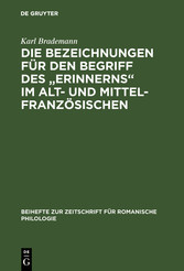 Die Bezeichnungen für den Begriff des 'Erinnerns' im Alt- und Mittelfranzösischen