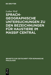 Sprachgeographische Untersuchungen zu den Bezeichnungen für Haustiere im Massif Central