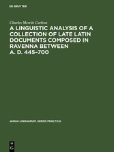 A linguistic analysis of a collection of late Latin documents composed in Ravenna between A. D. 445-700