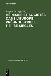 Hérésies et sociétés dans l'Europe pré-industrielle 11e-18e siècles