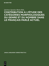 Contribution à l'étude des catégories morphologiques du genre et du nombre dans le français parlé actuel