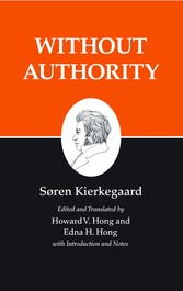 Kierkegaard's Writings, XVIII, Volume 18: Without Authority