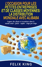 L&apos;Occasion Pour Les Petites Entreprises et de Classes Moyennes:  La Distribution Mondiale Avec Alibaba