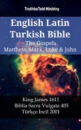 English Latin Turkish Bible - The Gospels II - Matthew, Mark, Luke & John