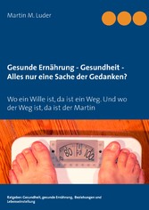 Gesunde Ernährung - Gesundheit - Alles nur eine Sache der Gedanken?