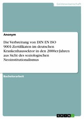 Die Verbreitung von DIN EN ISO 9001-Zertifikaten im deutschen Krankenhaussektor in den 2000er-Jahren aus Sicht des soziologischen Neoinstitutionalismus