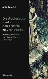 Die Apokalypse denken, um den Ernstfall zu verhindern