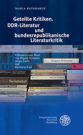 Geteilte Kritiken. DDR-Literatur und bundesrepublikanische Literaturkritik