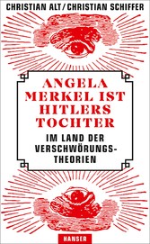 Angela Merkel ist Hitlers Tochter. Im Land der Verschwörungstheorien