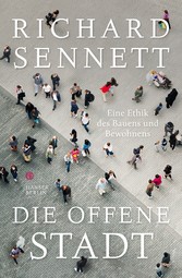 Die offene Stadt. Eine Ethik des Bauens und Bewohnens