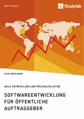 Softwareentwicklung für öffentliche Auftraggeber. Agile Entwicklung und Preiskalkulation