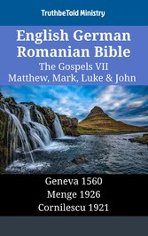 English German Romanian Bible - The Gospels VII - Matthew, Mark, Luke & John