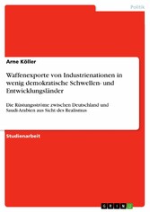 Waffenexporte von Industrienationen in wenig demokratische Schwellen- und Entwicklungsländer