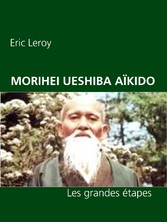 MORIHEI UESHIBA ET L&apos;AÏKIDO