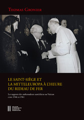 Le Saint-Siège et la Mitteleuropa à l`heure du rideau de fer