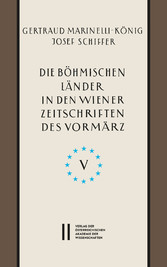 Die böhmischen Länder in den Wiener Zeitschriften und Almanachen des Vormärz (1805-1848), Teil 5: