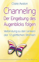 Channeling - Der Eingebung des Augenblicks folgen