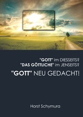 &quot;Gott&quot; neu gedacht!